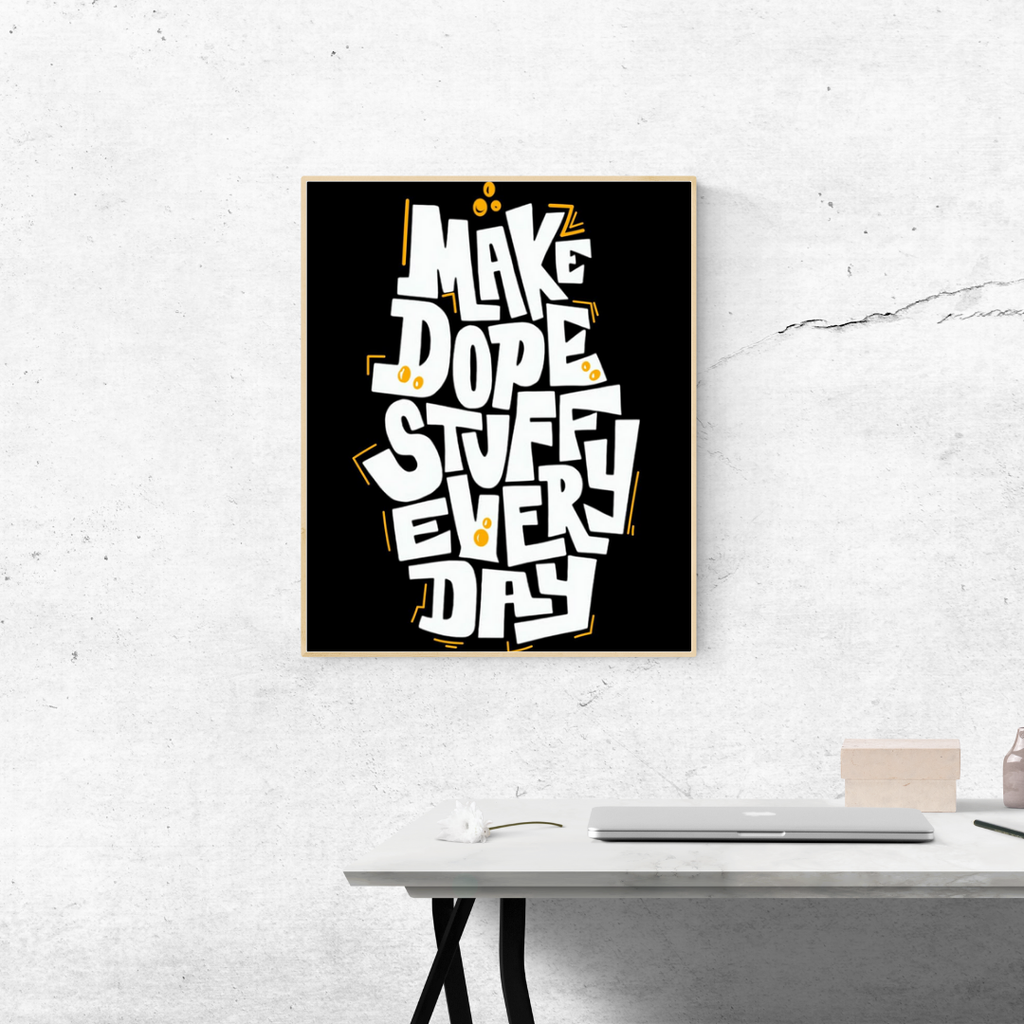 Make Dope Stuff Everyday - A4 Frame